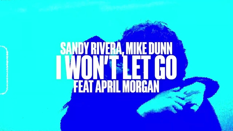 Sandy Rivera, Mike Dunn feat April Morgan I Wont Let Go ( Extended