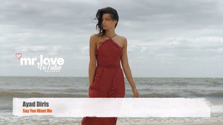 Ayad Diris - Say You Want Me (Official Video)