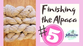 Finishing the Yarn - How to Spin Alpaca #5