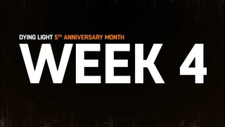 Dying Light - 5th Anniversary - Week 4
