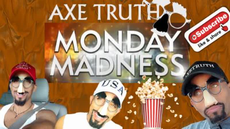 Axetruth Manic Monday Madness