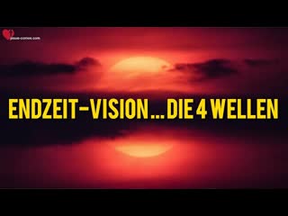 BD Endzeit-Vision  Die 4 Wellen  Frieden, Lauheit, Moralischer Verfall und Einwanderungswelle