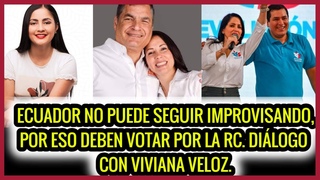 Ecuador no puede seguir improvisando, por eso deben votar por la RC. Dilogo con Viviana Veloz.