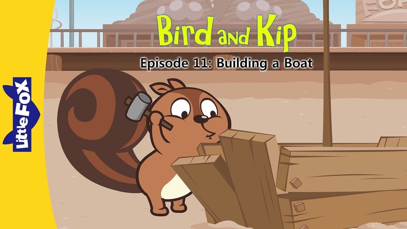 Bird and Kip 11, Building a Boat, Friendship, Little Fox, Bedtime