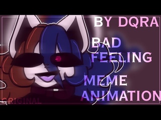 bad feeling || meme animation || original