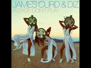 James Curd & Diz - Please Don’t Play (Camelphat Remix)