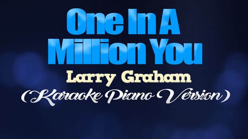 ONE IN A MILLION YOU Larry Graham ( KARAOKE PIANO