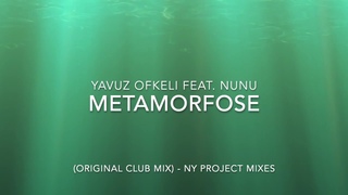 Yavuz Ofkeli feat Nunu - Metamorfose (Original Club Mix)
