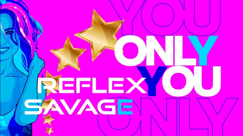 Reflex & Savage - Only You (Lyric Video)