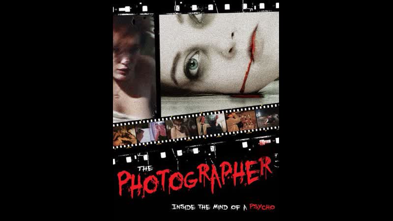The Photographer : Inside the Mind of a Psycho