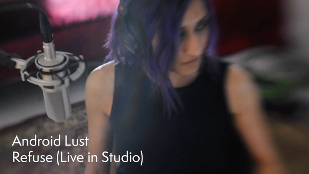 Android Lust Refuse ( Live in