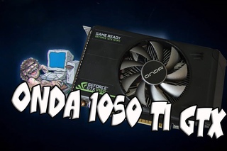 Новая Onda 1050ti и бу видеокарты с Taobao