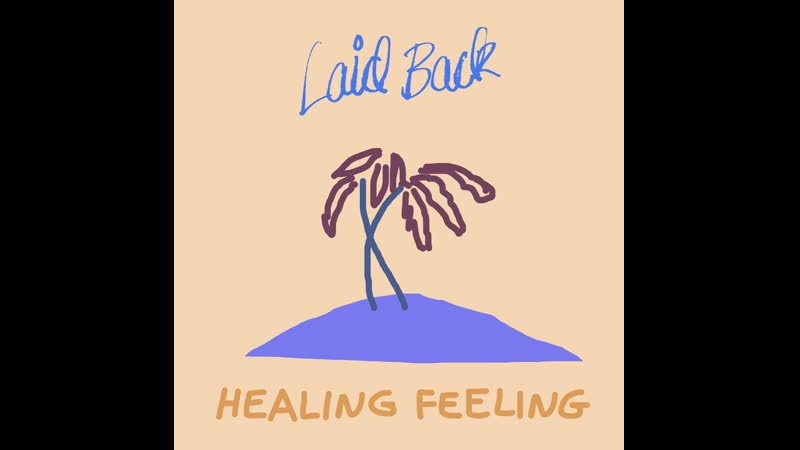 Laid Back Healing Feeling,