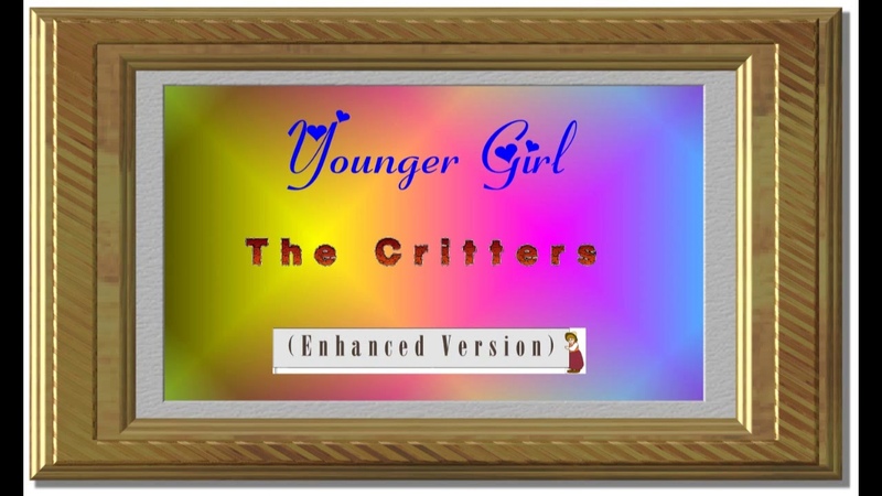 YOUNGER GIRL THE CRITTERS ( NEW ENHANCED VERSION) 720