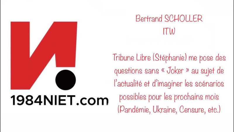 Tribune Libre avec Bertrand SCHOLLER Ukraine, Pandémie, Climat, Censure, Wokisme,