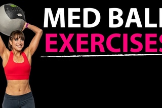 18 Med Ball Exercises - Medicine Ball Workouts 18 med ball exercises - medicine ball workouts