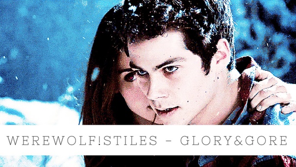 Werewolf Stiles, Glory and Gore