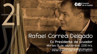 Rafael Correa en 'Conversando en el 21' | 5 de septiembre